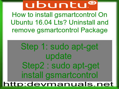 How to install gsmartcontrol On Ubuntu 16.04 Lts? Uninstall and remove gsmartcontrol Package