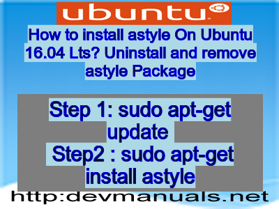 How to install astyle On Ubuntu 16.04 Lts? Uninstall and remove astyle Package