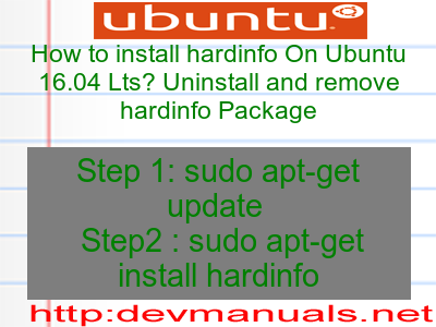 How to install hardinfo On Ubuntu 16.04 Lts? Uninstall and remove hardinfo Package