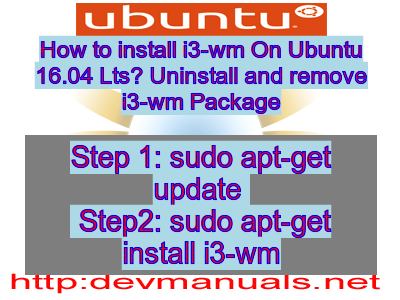 How to install i3-wm On Ubuntu 16.04 Lts? Uninstall and remove i3-wm Package