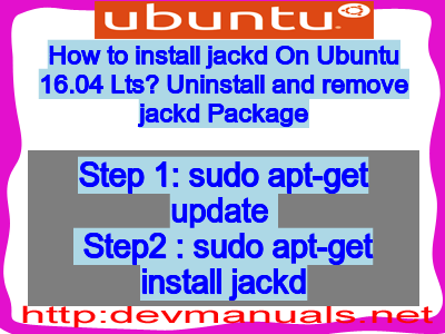 How to install jackd On Ubuntu 16.04 Lts? Uninstall and remove jackd Package