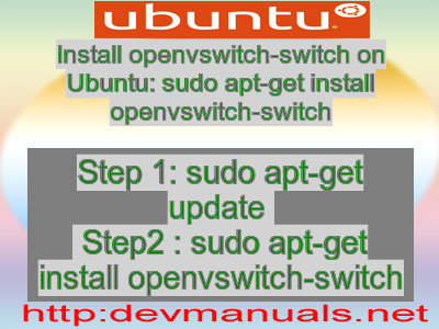 Install openvswitch-switch on Ubuntu: sudo apt-get install openvswitch-switch