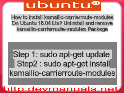 How to install kamailio-carrierroute-modules On Ubuntu 16.04 Lts? Uninstall and remove kamailio-carrierroute-modules Package
