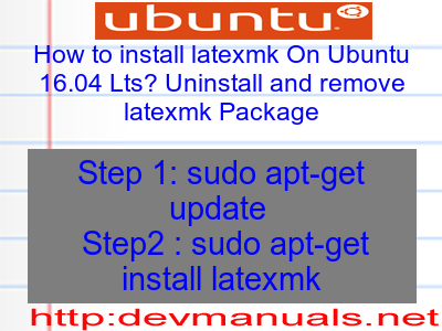 How to install latexmk On Ubuntu 16.04 Lts? Uninstall and remove latexmk Package