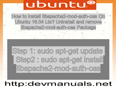 How to install libapache2-mod-auth-cas On Ubuntu 16.04 Lts? Uninstall and remove libapache2-mod-auth-cas Package