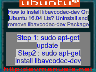 How to install libavcodec-dev On Ubuntu 16.04 Lts? Uninstall and remove libavcodec-dev Package