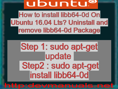 How to install libb64-0d On Ubuntu 16.04 Lts? Uninstall and remove libb64-0d Package