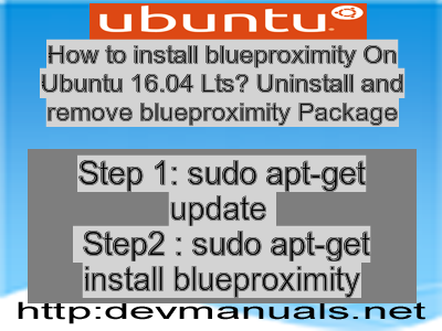 How to install blueproximity On Ubuntu 16.04 Lts? Uninstall and remove blueproximity Package