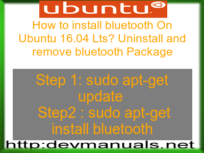 How to install bluetooth On Ubuntu 16.04 Lts? Uninstall and remove bluetooth Package