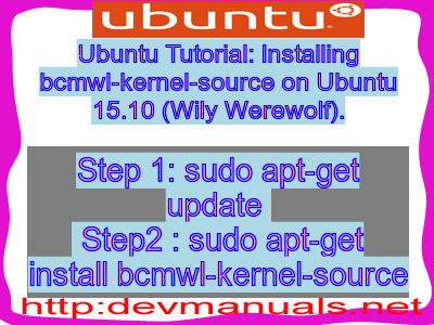 Ubuntu Tutorial: Installing bcmwl-kernel-source on Ubuntu 15.10 (Wily Werewolf).