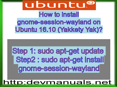 How to install gnome-session-wayland on Ubuntu 16.10 (Yakkety Yak)?