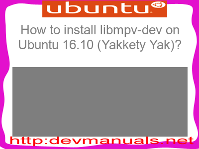 How to install libmpv-dev on Ubuntu 16.10 (Yakkety Yak)?