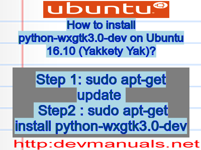 How to install python-wxgtk3.0-dev on Ubuntu 16.10 (Yakkety Yak)?