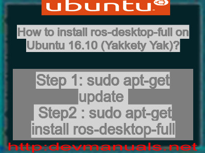 How to install ros-desktop-full on Ubuntu 16.10 (Yakkety Yak)?
