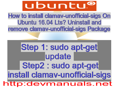 How to install clamav-unofficial-sigs On Ubuntu 16.04 Lts? Uninstall and remove clamav-unofficial-sigs Package