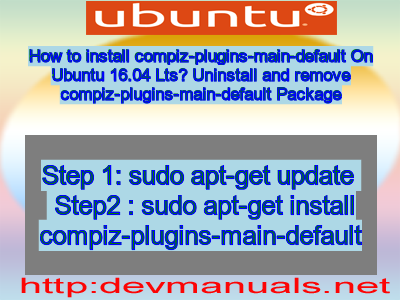 How to install compiz-plugins-main-default On Ubuntu 16.04 Lts? Uninstall and remove compiz-plugins-main-default Package