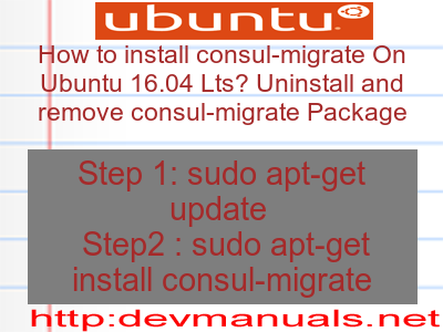 How to install consul-migrate On Ubuntu 16.04 Lts? Uninstall and remove consul-migrate Package