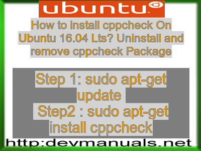 How to install cppcheck On Ubuntu 16.04 Lts? Uninstall and remove cppcheck Package