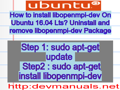 How to install libopenmpi-dev On Ubuntu 16.04 Lts? Uninstall and remove libopenmpi-dev Package