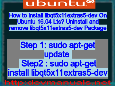 How to install libqt5x11extras5-dev On Ubuntu 16.04 Lts? Uninstall and remove libqt5x11extras5-dev Package