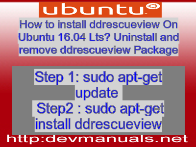 How to install ddrescueview On Ubuntu 16.04 Lts? Uninstall and remove ddrescueview Package