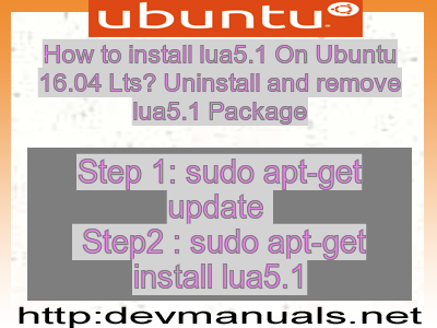 How to install lua5.1 On Ubuntu 16.04 Lts? Uninstall and remove lua5.1 Package