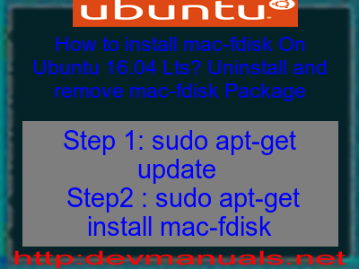 How to install mac-fdisk On Ubuntu 16.04 Lts? Uninstall and remove mac-fdisk Package