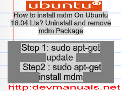 How to install mdm On Ubuntu 16.04 Lts? Uninstall and remove mdm Package