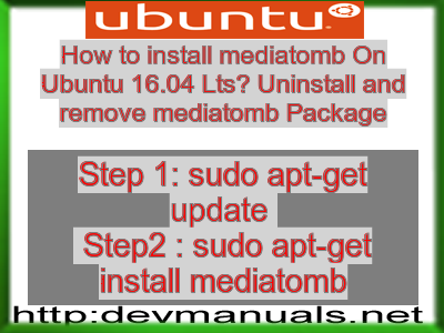 How to install mediatomb On Ubuntu 16.04 Lts? Uninstall and remove mediatomb Package