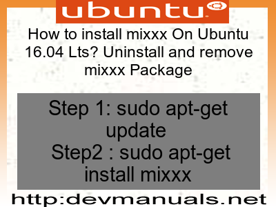 How to install mixxx On Ubuntu 16.04 Lts? Uninstall and remove mixxx Package