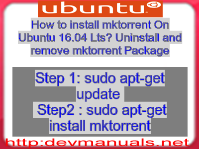 How to install mktorrent On Ubuntu 16.04 Lts? Uninstall and remove mktorrent Package