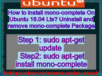 How to install mono-complete On Ubuntu 16.04 Lts? Uninstall and remove mono-complete Package