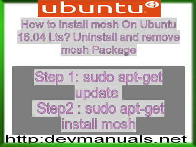 How to install mosh On Ubuntu 16.04 Lts? Uninstall and remove mosh Package