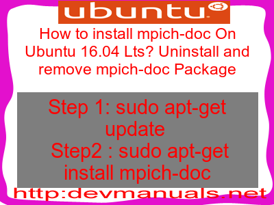 How to install mpich-doc On Ubuntu 16.04 Lts? Uninstall and remove mpich-doc Package