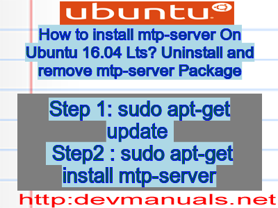 How to install mtp-server On Ubuntu 16.04 Lts? Uninstall and remove mtp-server Package