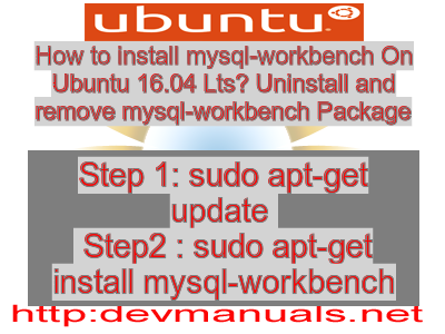 How to install mysql-workbench On Ubuntu 16.04 Lts? Uninstall and remove mysql-workbench Package