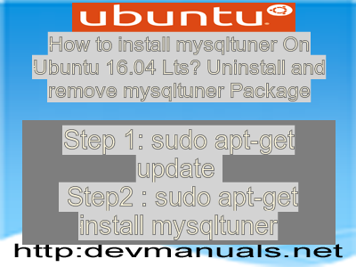 How to install mysqltuner On Ubuntu 16.04 Lts? Uninstall and remove mysqltuner Package