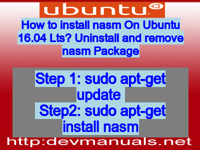How to install nasm On Ubuntu 16.04 Lts? Uninstall and remove nasm Package