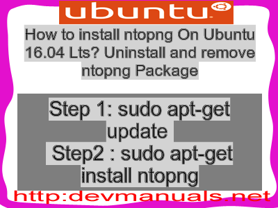 How to install ntopng On Ubuntu 16.04 Lts? Uninstall and remove ntopng Package