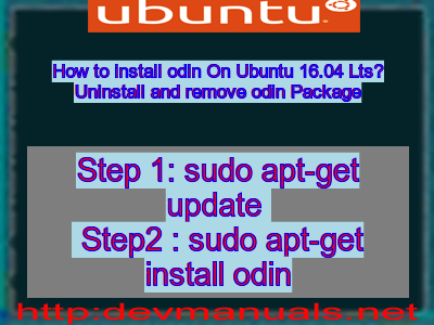 How to install odin On Ubuntu 16.04 Lts? Uninstall and remove odin Package