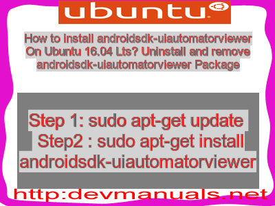 How to install androidsdk-uiautomatorviewer On Ubuntu 16.04 Lts? Uninstall and remove androidsdk-uiautomatorviewer Package