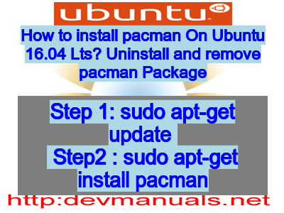 How to install pacman On Ubuntu 16.04 Lts? Uninstall and remove pacman Package
