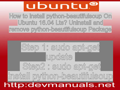 How to install python-beautifulsoup On Ubuntu 16.04 Lts? Uninstall and remove python-beautifulsoup Package