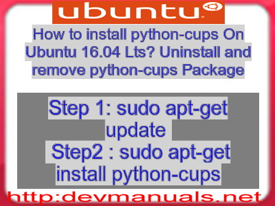 How to install python-cups On Ubuntu 16.04 Lts? Uninstall and remove python-cups Package