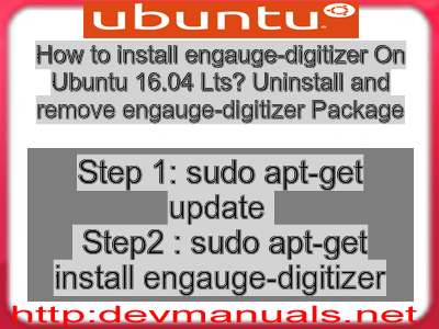 How to install engauge-digitizer On Ubuntu 16.04 Lts? Uninstall and remove engauge-digitizer Package