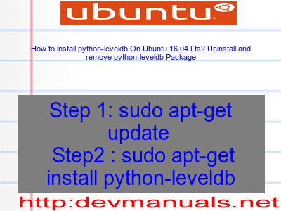 How to install python-leveldb On Ubuntu 16.04 Lts? Uninstall and remove python-leveldb Package