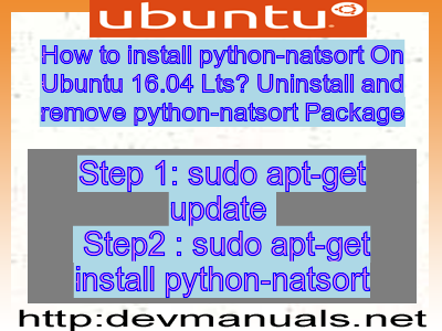 How to install python-natsort On Ubuntu 16.04 Lts? Uninstall and remove python-natsort Package