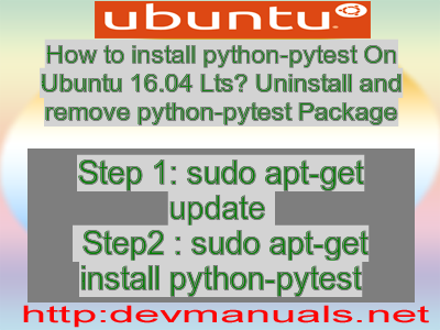 How to install python-pytest On Ubuntu 16.04 Lts? Uninstall and remove python-pytest Package