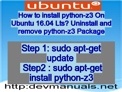 How to install python-z3 On Ubuntu 16.04 Lts? Uninstall and remove python-z3 Package