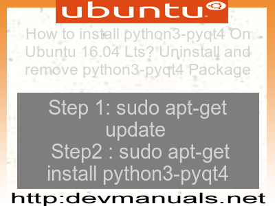 How to install python3-pyqt4 On Ubuntu 16.04 Lts? Uninstall and remove python3-pyqt4 Package